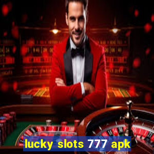 lucky slots 777 apk